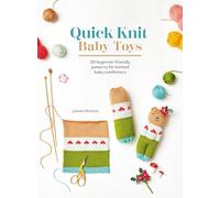 Quick Knit Baby Toys: 20 Beginner-Friendly Patterns for Knitted Baby Comforters