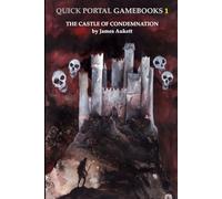 Quick Portal Gamebooks 1: The Castle Of Condemnation