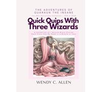 Quick Quips With Three Wizards: A Collection of 1 Minute Micro-Stories Each Story Can Be Read in a Minute or Less
