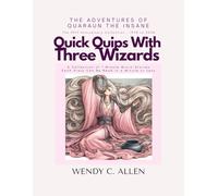 Quick Quips With Three Wizards: A Collection of 1 Minute Micro-Stories Each Story Can Be Read in a Minute or Less