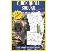 Quick Quoll Sudoku Volume 13: Challenging Puzzles for Seasoned Solvers