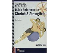 Trail Guide to the Body's Quick Reference to Stretch and Strengthen
