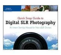 Quick Snap Guide to Digital SLR Photography; An Instant Start-up Manual for New dSLR Owners, Softcover Book by David D. Busch, 208 Pages, 4-Color