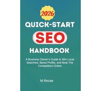 QUICK-START SEO HANDBOOK: A Business Owner’s Guide To Win Local Searches, Boost Profits, and Beat The Competitors Online