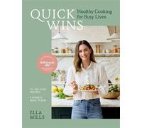 Quick Wins Healthy Cooking for Busy Lives - The ultimate guide to easy, plant-based, healthy eating, packed with over 75 recipes and 8 meal plans - Ella Mills (Woodward) - Yellow Kite - ebook (ePub) -