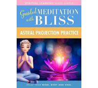 Quick Wisdom With Bliss Guided Meditation: Astral Projection Practice [Dvd]