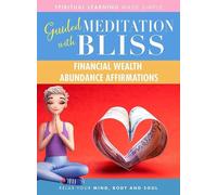 Quick Wisdom With Bliss Guided Meditation: Financial Wealth Abundance Affirmations [Digital Video Disc]