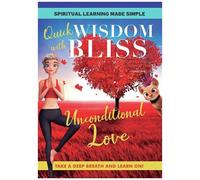 Quick Wisdom With Bliss: Unconditional Love [Dvd]