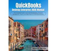 QuickBooks Desktop Enterprise 2026 Manual: The Complete Guide to Accurate Bookkeeping, Financial Management, Payroll, and Reporting for Growing Businesses