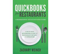 Quickbooks For Restaurants A Bookkeeping And Accounting Guide: A Must-Have Quickbooks Guide For Restaurant Owners And Operators