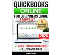 QuickBooks Online for Beginners Guide: Simplify Your Business Cash Flow With QBO. Packed With Step-by-Step Illustrations and Practical Examples. Perfect for Small Business Owners
