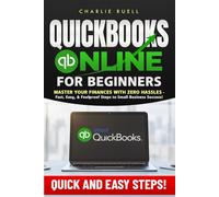 QuickBooks Online for Beginners: Master Your Finances with Zero Hassles - Fast, Easy, & Foolproof Steps to Small Business Success!