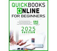 Quickbooks Online For Beginners: The Most Comprehensive Guide for Small Business Owners to Master Quickbooks and Keep Track of Finances Effortlessly
