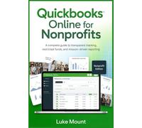 Quickbooks Online For Nonprofits: A Complete Guide to Transparent Tracking, Restricted Funds, and Mission-Driven Reporting