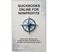 QuickBooks Online for Nonprofits: Beyond the Workaround - A Step-by-Step Framework for a Scalable and Audit-Ready System