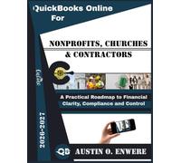 QuickBooks Online For Nonprofits, Churches & Contractors 2026-2027: A Practical Roadmap to Financial Clarity, Compliance and Control