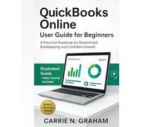 QuickBooks online user guide for beginners: A Practical Roadmap for Streamlined Bookkeeping and Confident Growth