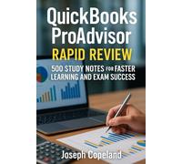 QuickBooks ProAdvisor Rapid Review: 500 Study Notes for Faster Learning and Exam Success