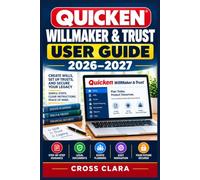 Quicken WillMaker & Trust User Guide 2026-2027: Practical Estate Planning for Wills, Powers of Attorney, Health Directives, Beneficiary Decisions, Digital Assets, and Family Legacy Organization