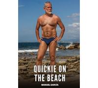 Quickie on the beach: Gay Erotic Stories of Extreme Sex for Mature Men
