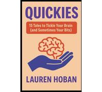 Quickies: 15 Tales to Tickle Your Brain (and Sometimes Your Bits)