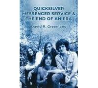 Quicksilver Messenger Service & The End Of An Era