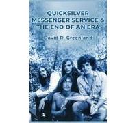 Quicksilver Messenger Service & The End Of An Era
