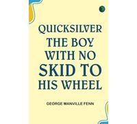 Quicksilver The Boy With No Skid to His Wheel
