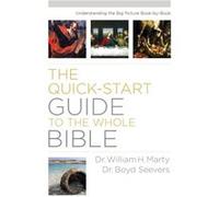 QuickStart Guide to the Whole Bible The Understa nding the Big Picture BookbyBook by A Marty A Marty (Auteur)