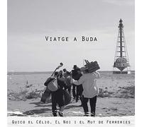 Quico El Celio, El Noi I El Mut de Ferreries - Viatge a Buda