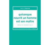Quiconque nourrit un homme est son maître - Jack London - Du Sonneur Eds - broché - Essai