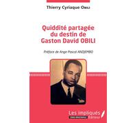 Quiddité partagée du destin de Gaston David OBILI - Thierry Cyriaque Obili - Les Impliqués - broché - Essai