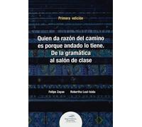 Quien da la razón del camino es porque andado lo tiene. De la gramática al salón de clase (Spanish Edition)