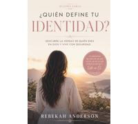 ¿QUIÉN DEFINE TU IDENTIDAD?: DESCUBRE LA VERDAD DE QUIÉN ERES EN DIOS Y VIVE CON SEGURIDAD