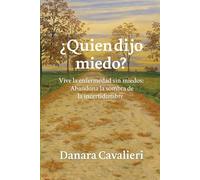 ¿Quien dijo Miedo?: Vive la enfermedad sin miedos. Abandona la sombra de la incertidumbre