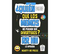 ¿Quién Dijo que los Memos no pueden ser Divertidos? RR HH lo Aprueba: Alternativas Ingeniosas de Memorándums para Decir lo Que Piensas, sin Perder tu Empleo, Romper Relaciones ni Sentirte Culpable