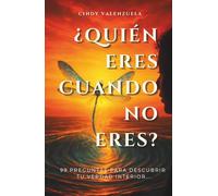 ¿QUIÉN ERES CUANDO NO ERES?: 99 preguntas para descubrir tu verdad interior...