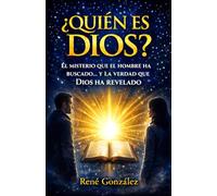 ¿QUIÉN ES DIOS?: El misterio que el hombre ha buscado… y la verdad que Dios ha revelado
