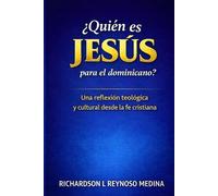 ¿Quién es Jesús para el dominicano?: Una reflexión teológica y cultural desde la fe cristiana
