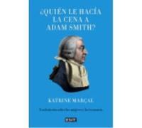 ¿Quién le hacía la cena a Adam Smith?: Una historia de las mujeres y la economía
