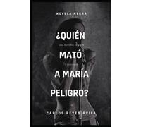 ¿Quién Mató A María Peligro?