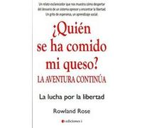 ¿Quién Se Ha Comido Mi Queso? La Aventura Continúa - [Livre en VO] Rose, Rowland (Auteur)