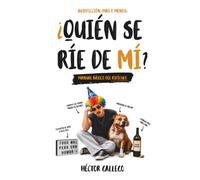 ¿QUIÉN SE RÍE DE MÍ?: Manual básico del ridículo