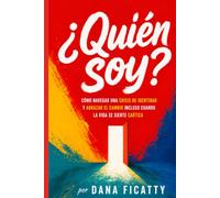 ¿Quién soy?: Cómo navegar una crisis de identidad y abrazar el cambio incluso cuando la vida se siente caótica