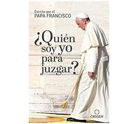 ¿Quién Soy Yo Para Juzgar? / Who Am I To Judge?