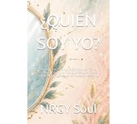 ¿QUIÉN SOY YO?: UN VIAJE HACIA EL AUTOCONOCIMIENTO, LA CONCIENCIA Y UNA VIDA QUE REALMENTE ME CONVIENE MI CUADERNO DE TRABAJO PERSONAL