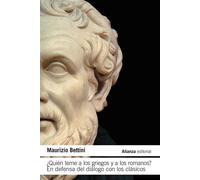 ¿Quién teme a los griegos y a los romanos? En defensa del diálogo con los clásicos - Maurizio Bettini - Alianza Editorial - ebook (ePub) - Livre
