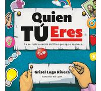 Quien Tú Eres: La perfecta creación de un Dios que no se equivoca