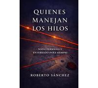 Quienes manejan los hilos: Nada permanece enterrado para siempre