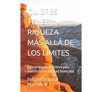 QUIERES TENER RIQUEZA MÁS ALLÁ DE LOS LÍMITES: Esta es la guía definitiva para manifestar tu libertad financiera